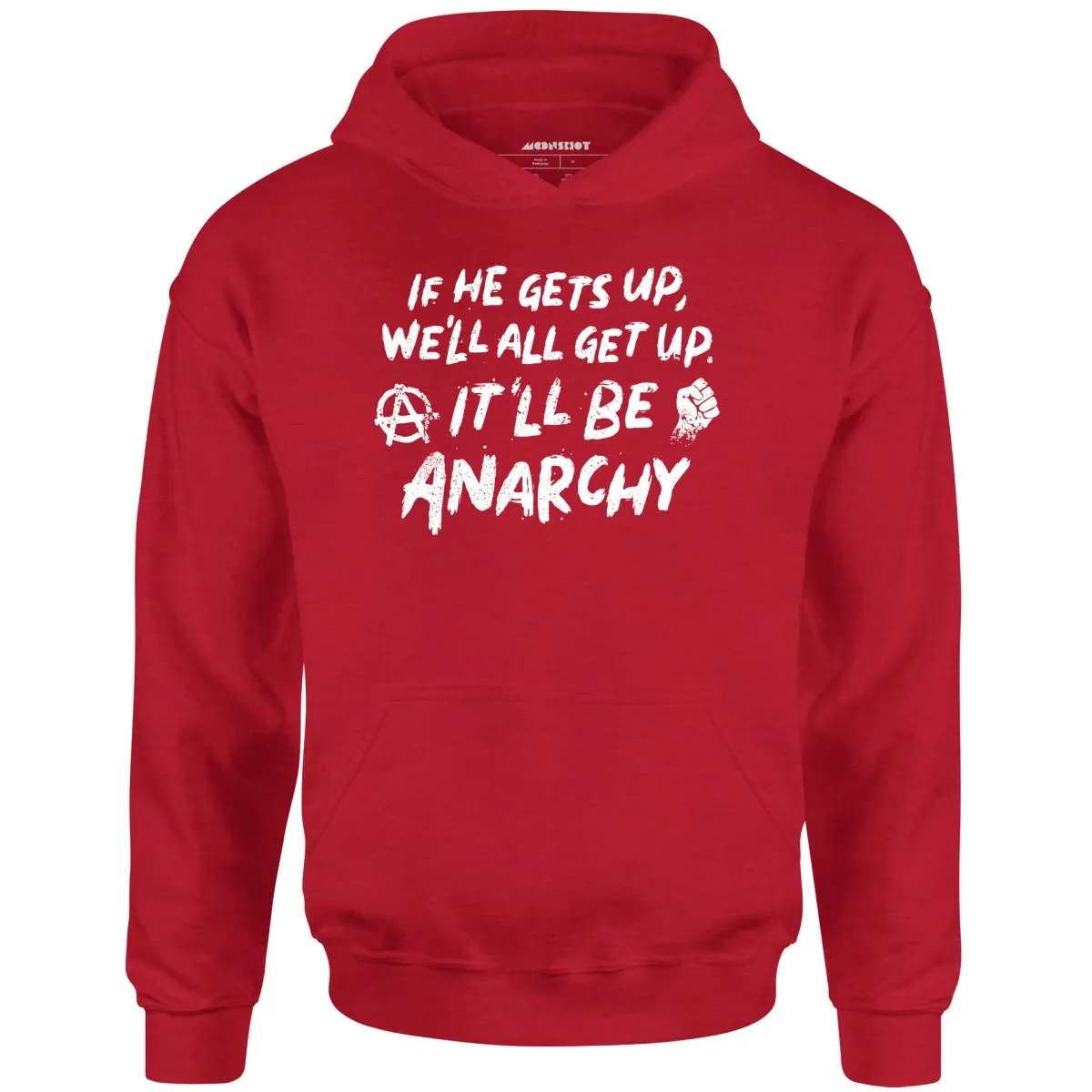 It'll Be Anarchy - Unisex Hoodie