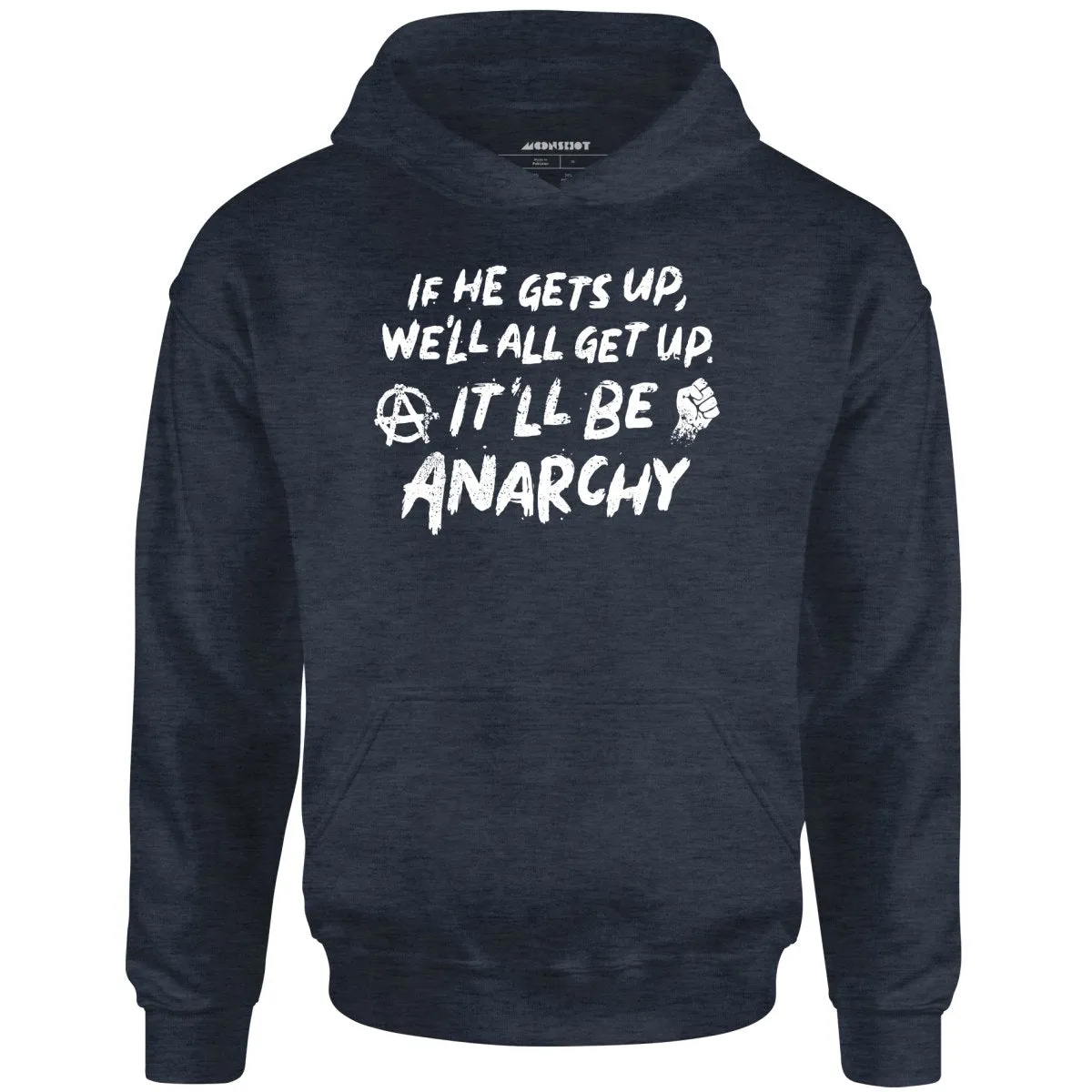 It'll Be Anarchy - Unisex Hoodie