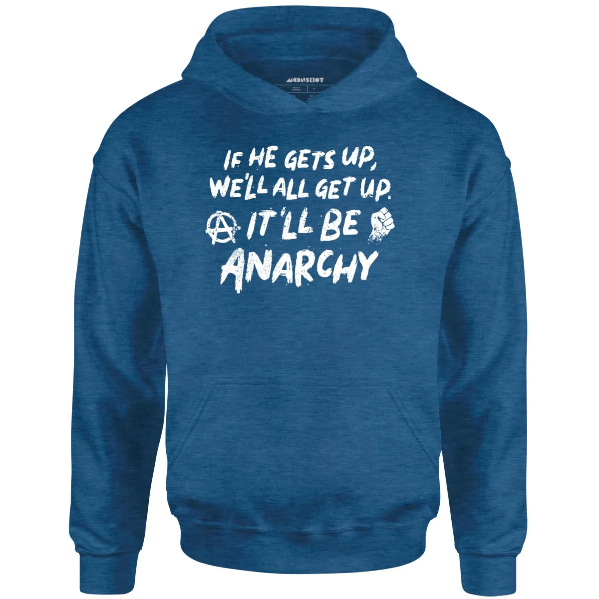 It'll Be Anarchy - Unisex Hoodie