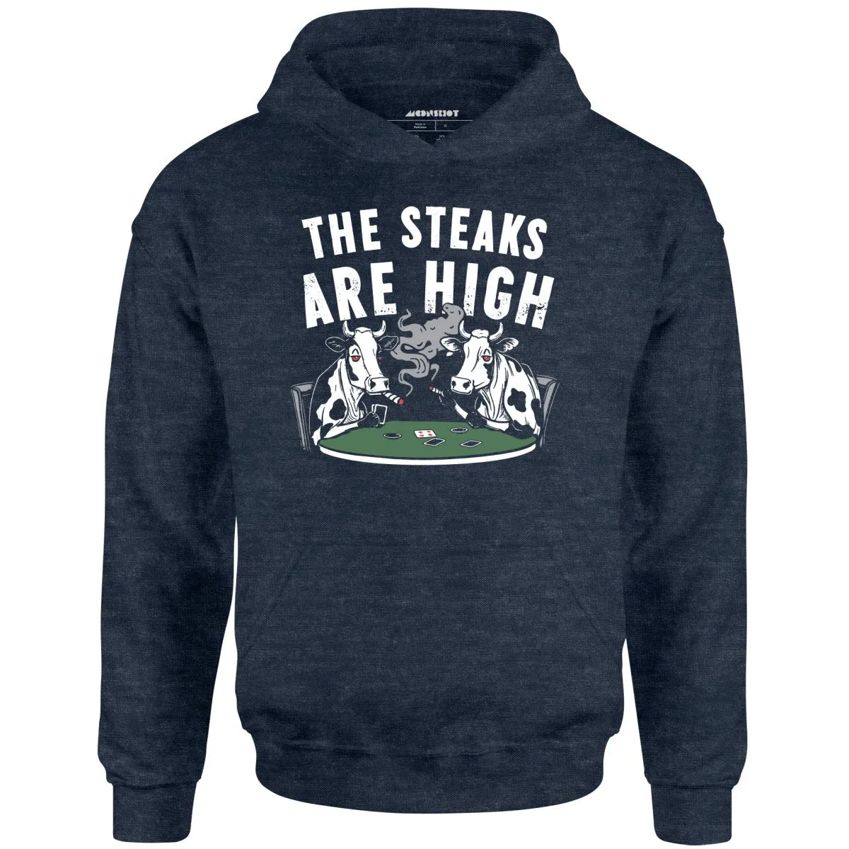 The Steaks Are High - Unisex Hoodie