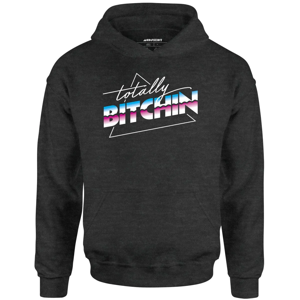 Totally Bitchin - Unisex Hoodie