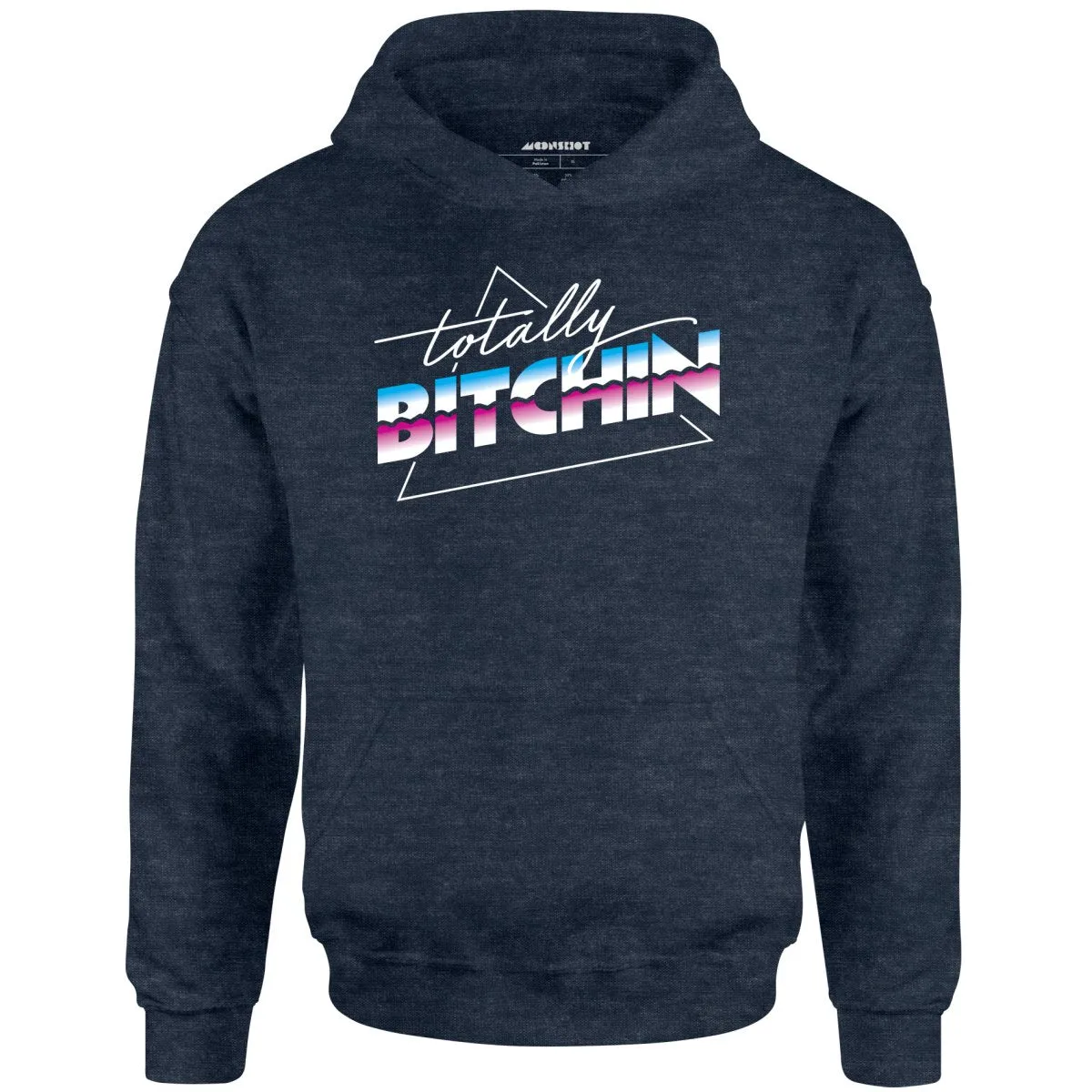 Totally Bitchin - Unisex Hoodie