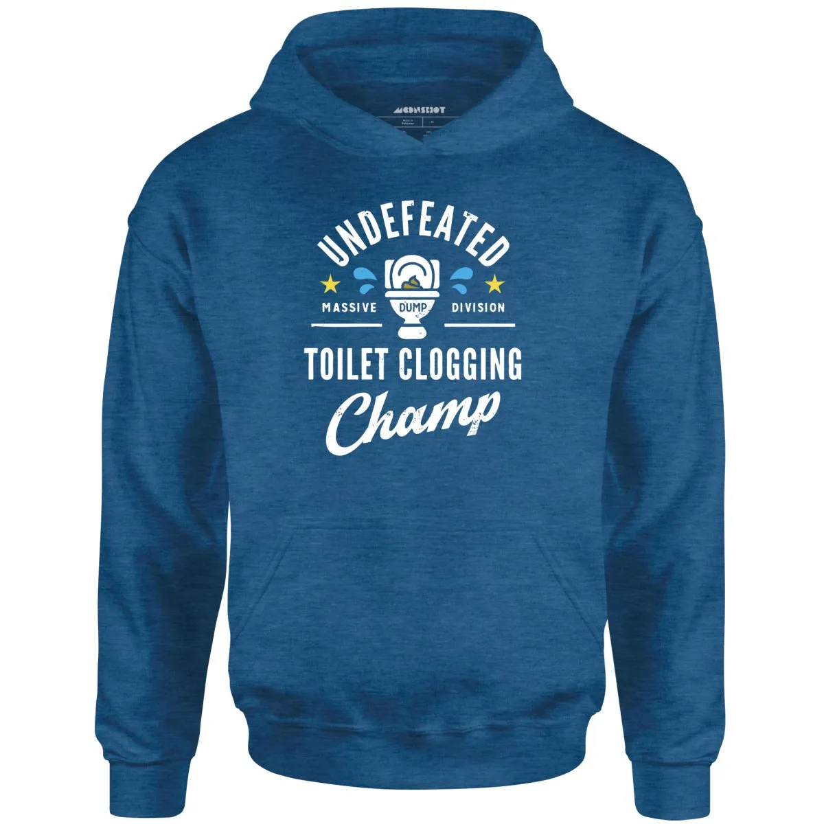 Undefeated Toilet Clogging Champ - Unisex Hoodie